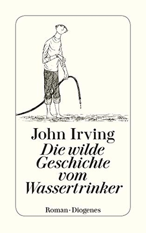 Irving, John. Die wilde Geschichte vom Wassertrinker. Diogenes Verlag AG, 1992.