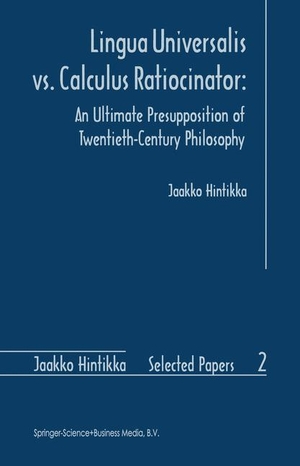Hintikka, Jaakko. Lingua Universalis vs. Calculus Ratiocinator: - An Ultimate Presupposition of Twentieth-Century Philosophy. Springer Netherlands, 2010.