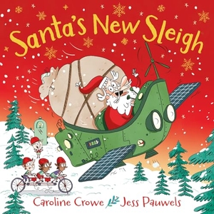 Crowe, Caroline. Santa's New Sleigh. Faber & Faber, 2021.