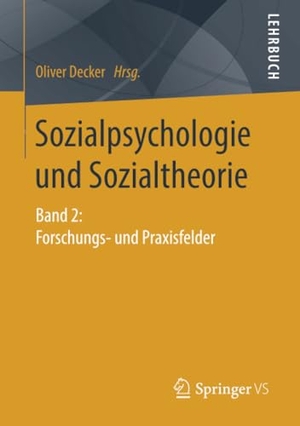 Decker, Oliver (Hrsg.). Sozialpsychologie und Sozialtheorie - Band 2: Forschungs- und Praxisfelder. Springer Fachmedien Wiesbaden, 2018.