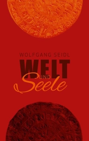 Seidl, Wolfgang. Welt und Seele. Books on Demand, 2016.