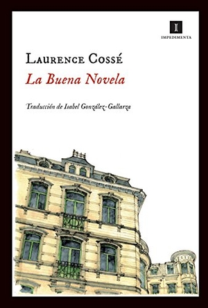 Cosse, Laurence. La buena novela. Impedimenta, 2012.