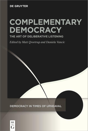 Qvortrup, Matt / Daniela Vancic (Hrsg.). Complementary Democracy - The Art of Deliberative Listening. Walter de Gruyter, 2022.