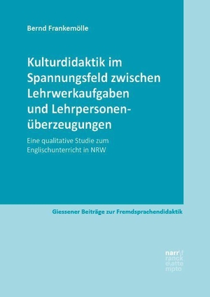 Frankemölle, Bernd. Kulturdidaktik im Spannungsfeld zwischen Lehrwerkaufgaben und Lehrpersonenüberzeugungen - Eine qualitative Studie zum Englischunterricht in NRW. Narr Dr. Gunter, 2026.