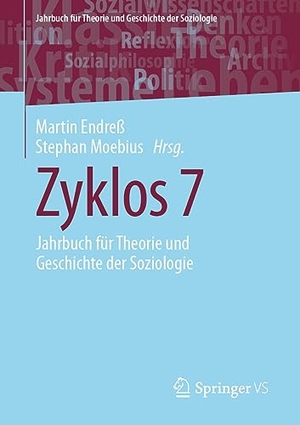 Endreß, Martin / Stephan Moebius (Hrsg.). Zyklos 7 - Jahrbuch für Theorie und Geschichte der Soziologie. Springer-Verlag GmbH, 2023.