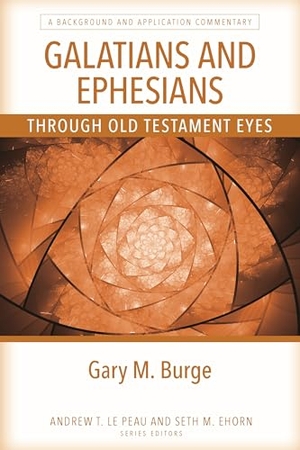 Burge, Gary M. Galatians and Ephesians Through Old Testament Eyes. Kregel Publications, 2025.