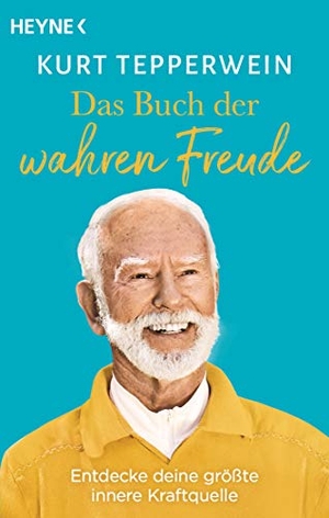Tepperwein, Kurt. Das Buch der wahren Freude - Entdecke deine größte innere Kraftquelle. Heyne Taschenbuch, 2020.