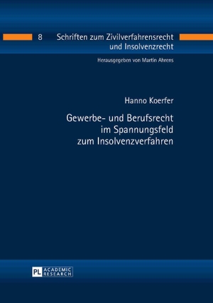 Koerfer, Hanno. Gewerbe- und Berufsrecht im Spannungsfeld zum Insolvenzverfahren. Peter Lang, 2016.