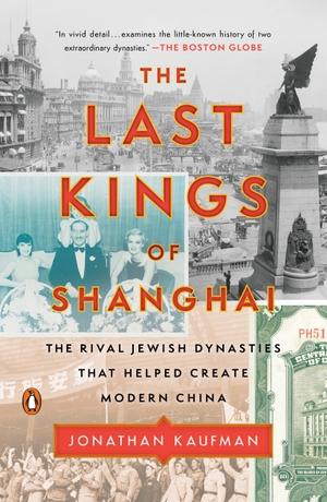Kaufman, Jonathan. The Last Kings of Shanghai - Th