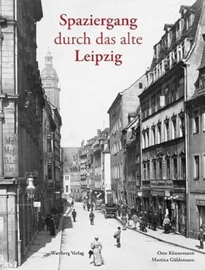 Künnemann, Otto / Martina Güldemann. Spaziergang durch das alte Leipzig. Wartberg Verlag, 2009.