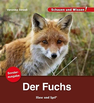 Straaß, Veronika. Der Fuchs / Sonderausgabe - Schauen und Wissen!. Hase und Igel Verlag GmbH, 2020.