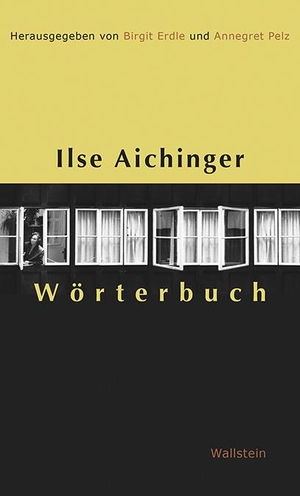 Erdle, Birgit / Annegret Pelz (Hrsg.). Ilse Aichinger Wörterbuch. Wallstein Verlag GmbH, 2021.