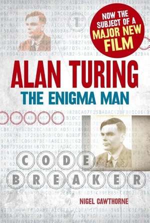 Cawthorne, Nigel. Alan Turing: The Enigma Man. Arcturus Publishing Ltd, 2014.