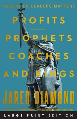 Diamond, Jared. Profits, Prophets, Coaches, and Kings - (When) Do Leaders Matter?. HarperCollins, 2026.