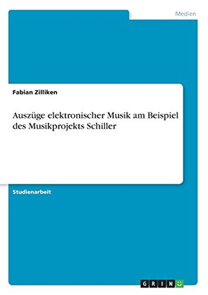 Zilliken, Fabian. Auszüge elektronischer Musik am Beispiel des Musikprojekts Schiller. GRIN Publishing, 2010.