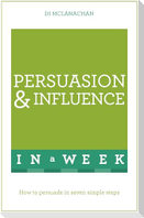 Persuasion & Influence in a Week