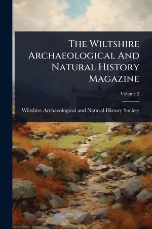The Wiltshire Archaeological And Natural History Magazine. Creative Media Partners, LLC, 2025.