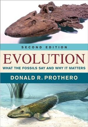 Prothero, Donald R.. Evolution - What the Fossils Say and Why It Matters. Columbia University Press, 2017.