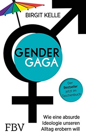 Kelle, Birgit. Gendergaga - Wie eine absurde Ideologie unseren Alltag erobern will. Finanzbuch Verlag, 2020.