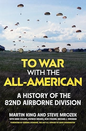 King, Martin / Steve Mrozek. To War with the All-American - A History of the 82nd Airborne Division. Casemate Publishers, 2026.