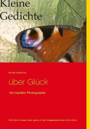 Rodionow, Wilma. Kleine Gedichte über Glück - Athmosphäre Photographie. Books on Demand, 2020.