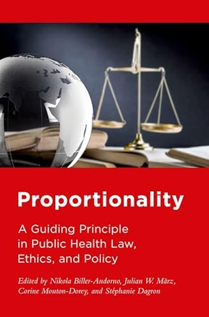 Biller-Andorno, Nikola. Proportionality - A Guiding Principle in Public Health Law, Ethics, and Policy. Oxford University Press, 2026.