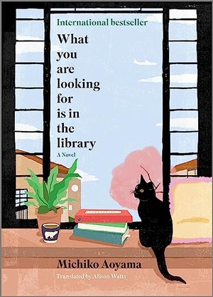 Aoyama, Michiko. What You Are Looking for Is in the Library. Hanover Square Press, 2023.