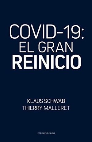 Malleret, Thierry / Klaus Schwab. Covid-19: El Gran Reinicio. J.R. Cook Publishing, 2020.