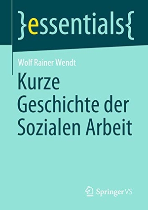 Wendt, Wolf Rainer. Kurze Geschichte der Sozialen Arbeit. Springer Fachmedien Wiesbaden, 2020.