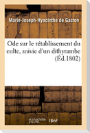 Ode sur le rétablissement du culte, suivie d'un dithyrambe