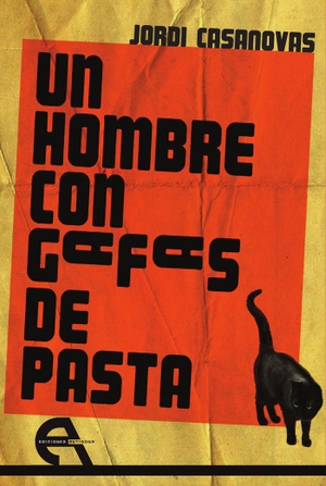 Casanovas, Jordi. Un hombre con gafas de pasta. Ediciones Antígona, S.L., 2014.