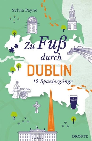 Payne, Sylvia. Zu Fuß durch Dublin - Die besten Spaziergänge der Stadt - 12 entspannte Routen zu Sehenswürdigkeiten & Geheimtipps. Inkl. GPS-Daten zum Download. Droste Verlag, 2026.