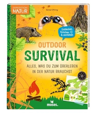 Oftring, Bärbel. Outdoor-Survival - Alles, was du zum Überleben in der Natur brauchst. moses. Verlag GmbH, 2024.