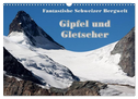 Fantastische Schweizer Bergwelt - Gipfel und Gletscher (Wandkalender 2025 DIN A3 quer), CALVENDO Monatskalender