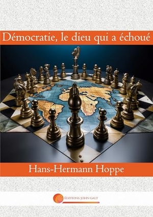 Hoppe, Hans-Hermann. Démocratie, le dieu qui a échoué. SAS Editions John Galt, 2024.