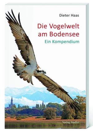 Haas, Dieter. Die Vogelwelt am Bodensee - Ein Kompendium. Stadler Verlagsges. Mbh, 2022.