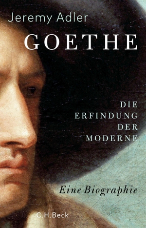 Adler, Jeremy. Goethe - Die Erfindung der Moderne. Beck C. H., 2021.