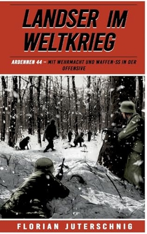 Juterschnig, Florian. Landser im Weltkrieg - Ardennen 44 - Mit Wehrmacht und Waffen-SS in der Offensive. EK 2 Militär, 2024.