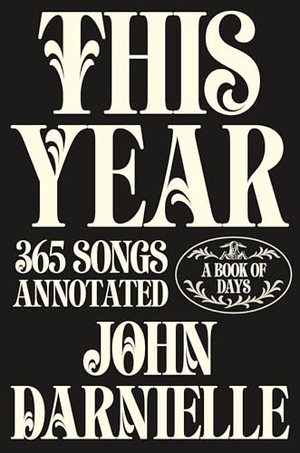 Darnielle, John. This Year - 365 Songs Annotated: A Book of Days. Farrar, Straus and Giroux, 2025.