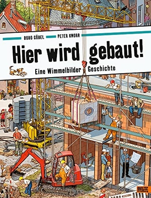 Göbel, Doro / Peter Knorr. Hier wird gebaut! - Eine Wimmelbilder-Geschichte. Vierfarbiges Pappbilderbuch. Beltz Verlagsgruppe, 2020.