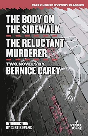Carey, Bernice. The Body on the Sidewalk / The Reluctant Murderer. Stark House Press, 2020.