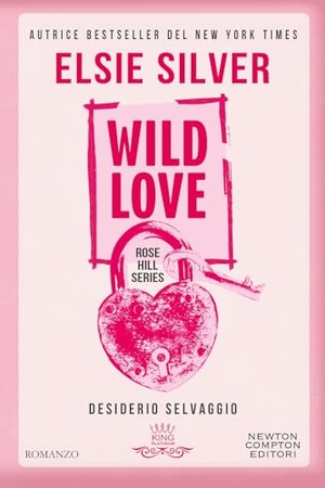 Silver, Elsie. Wild love. Desiderio selvaggio. Newton Compton Editori, 2025.