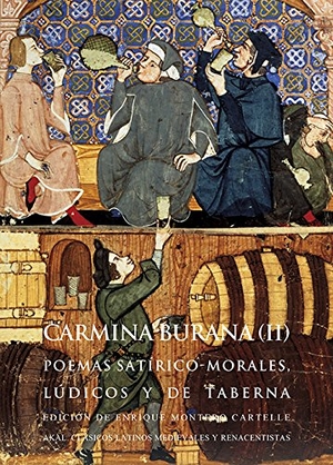 Montero Cartelle, Enrique. Carmina Burana II : poemas satírico-morales, lúdicos y de taberna. Ediciones Akal, 2017.