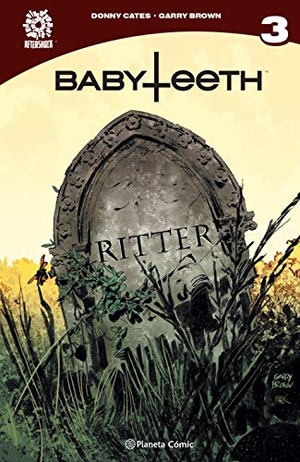 Cates, Donny / Garry Brown. Babyteeth 3. Planeta Cómic, 2020.