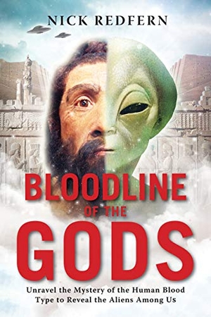 Redfern, Nick. Bloodline of the Gods - Unravel the Mystery of the Human Blood Type to Reveal the Aliens Among Us. Red Wheel/Weiser, 2015.