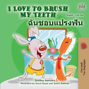 Admont, Shelley / Kidkiddos Books. I Love to Brush My Teeth (English Thai Bilingual Children's Book). KidKiddos Books Ltd., 2021.
