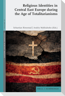 Religious Identities in Central East Europe during the Age of Totalitarianisms