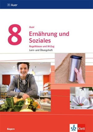 Auer Ernährung und Soziales 8. Ausgabe Bayern. Lern- und Übungsheft Klasse 8. Klett Ernst /Schulbuch, 2020.