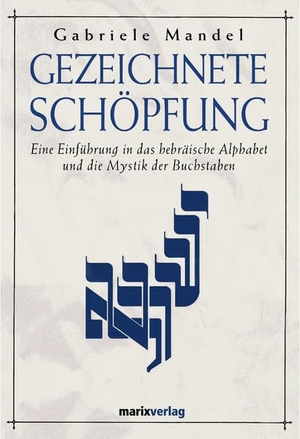 Mandel Khan, Gabriele. Gezeichnete Schöpfung - Eine Einführung in das hebräische Alphabet und die Mystik der Buchstaben. Marix Verlag, 2004.