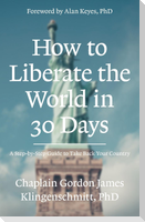 How To Liberate The World In 30 Days